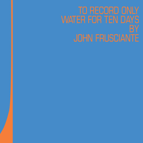 LP JOHN FRUSCIANTE-To Only Record Water for Ten Days [RSD 2026]